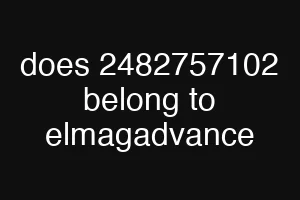 does 2482757102 belong to elmagadvance