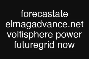 forecastate elmagadvance.net voltisphere power futuregrid now