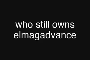 who still owns elmagadvance